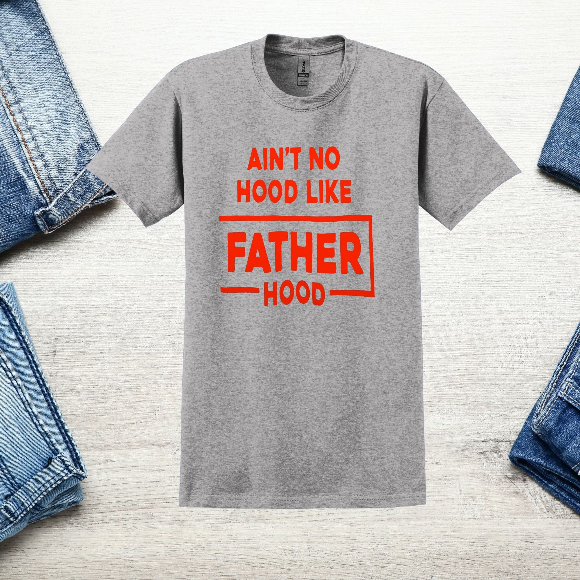 Funny T-Shirt Regular and XL Sizes Ain't No Hood Like Fatherhood
